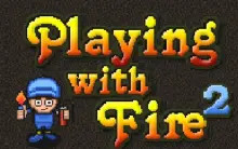Playing With Fire